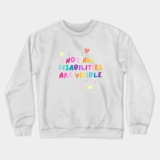 Not all disabilities are visible Crewneck Sweatshirt